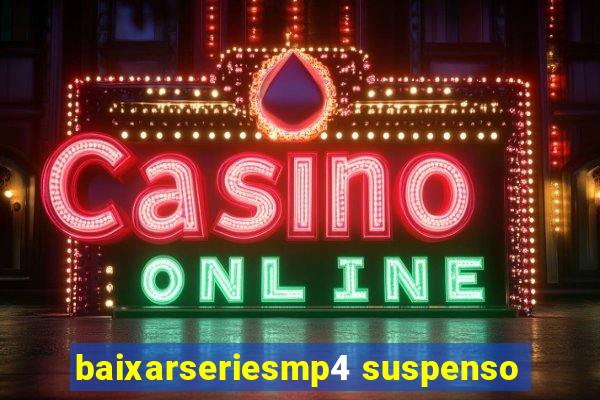 baixarseriesmp4 suspenso